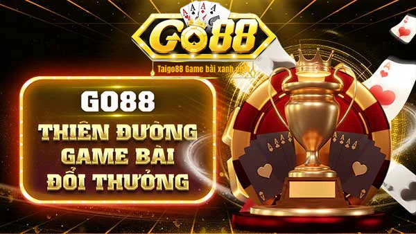 Go88 đẳng cấp game bài top 1 hiện nay