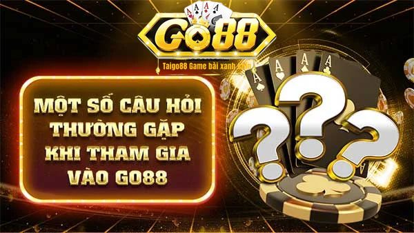 FAQ - Một số thắc mắc anh em khi tham gia go88