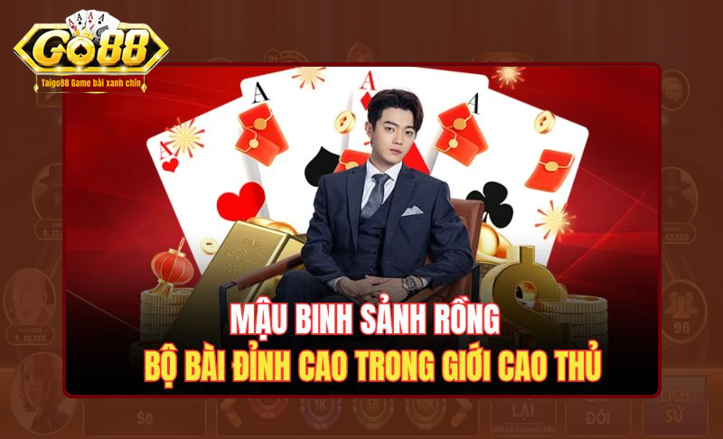 Tổng quan về Mậu binh sảnh rồng GO88